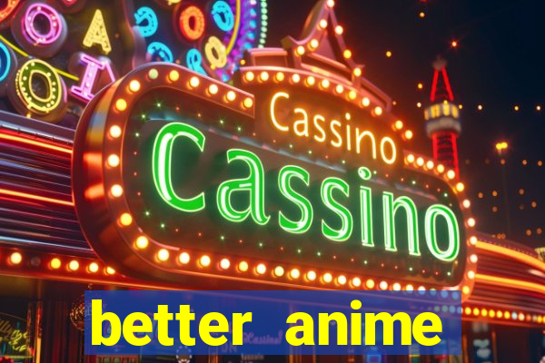 better anime download apk